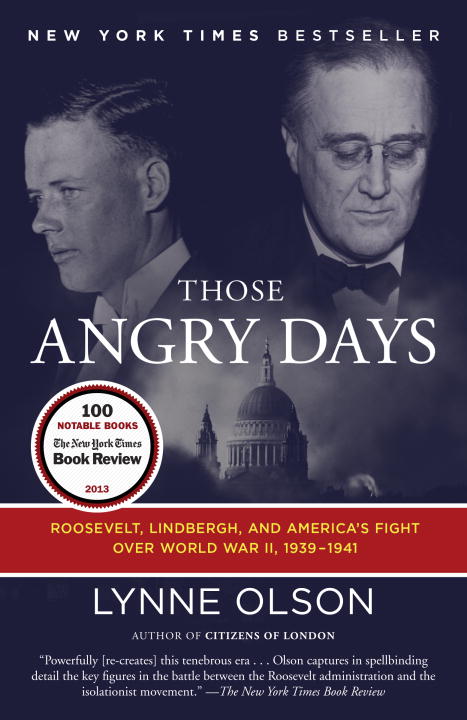 Lynne Olson/Those Angry Days@ Roosevelt, Lindbergh, and America's Fight Over Wo